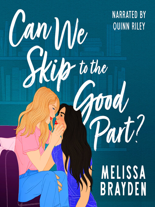 Title details for Can We Skip to the Good Part by Melissa Brayden - Available